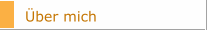 &Uuml;ber mich