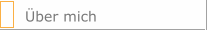 &Uuml;ber mich